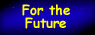 For the Future